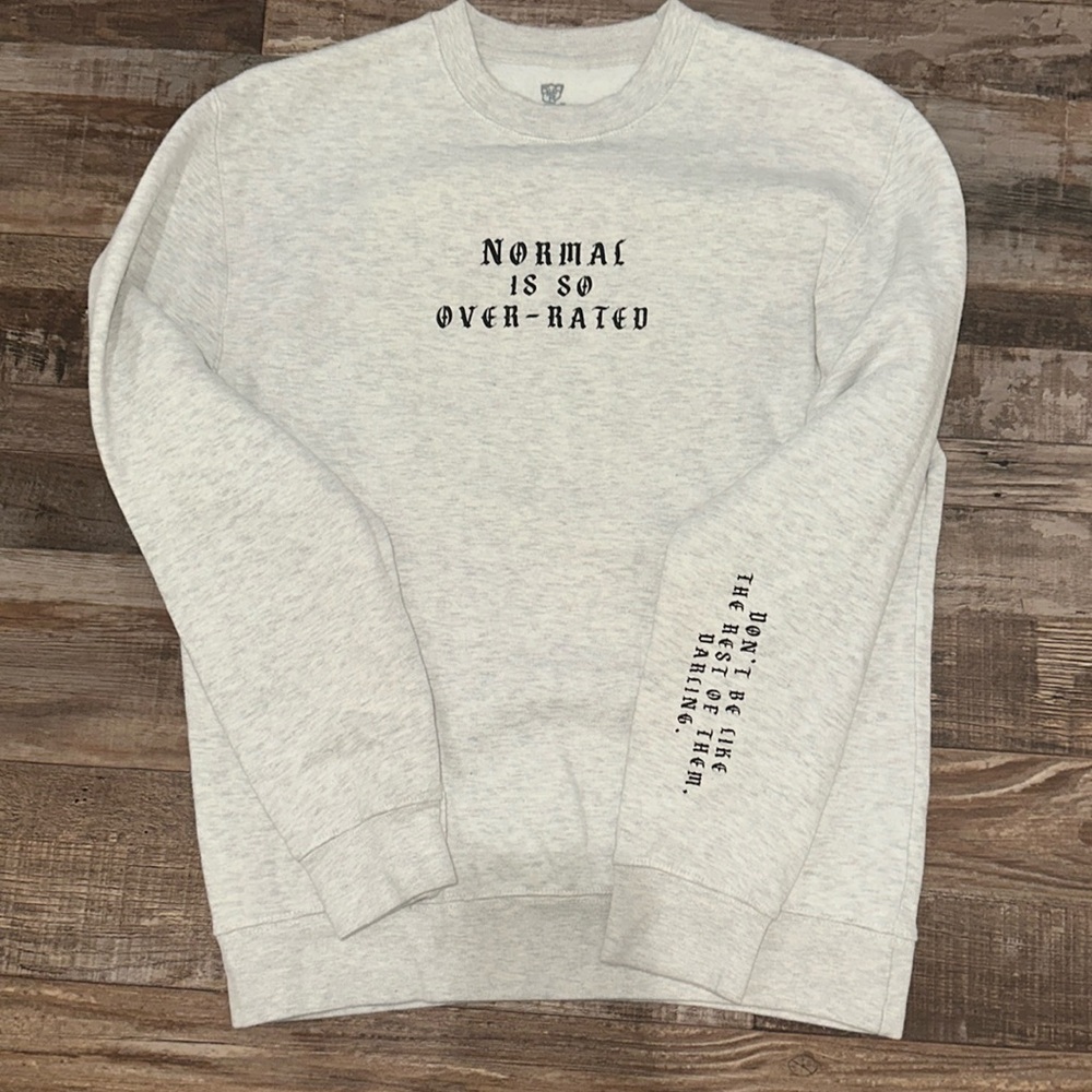 Normal is so over-rated sweatshirt